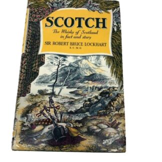 Scotch: The Whisky Of Scotland In Fact And Story